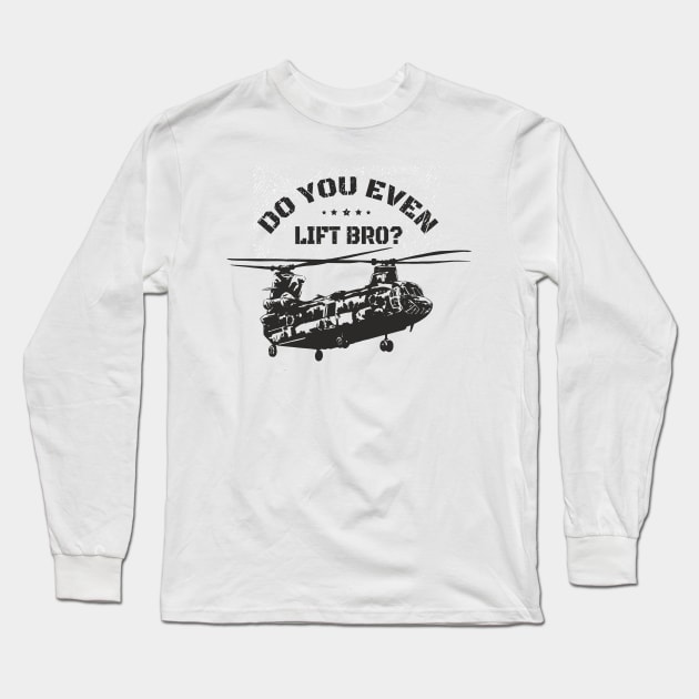 Do You Even Lift Bro Funny Helicopter Pilot Long Sleeve T-Shirt by Visual Vibes